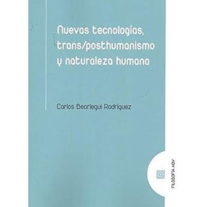 Portada del libro NUEVAS TECNOLOGÍAS TRANS POSTHUMANISMO Y NATURALEZA HUMANA Autor BEORLEGUI RODRIGUEZ, CARLOS