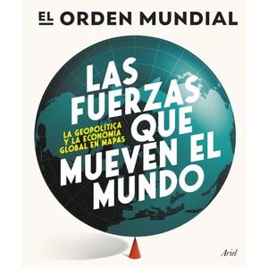 Portada del libro LAS FUERZAS QUE MUEVEN EL MUNDO EL ORDEN MUNDIAL Autor VV. AA.