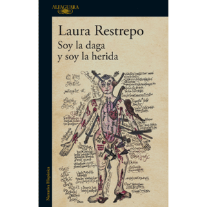 Portada del libro SOY LA DAGA Y SOY LA HERIDA Autor RESTREPO, LAURA