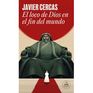 Portada del libro EL LOCO DE DIOS EN EL FIN DEL MUNDO Autor CERCAS, JAVIER