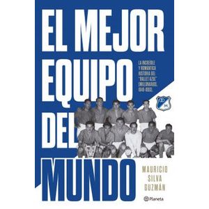 Portada del libro EL MEJOR EQUIPO DEL MUNDO Autor SILVA GUZMAN, MAURICIO