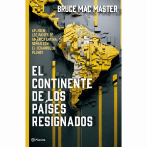 Portada del libro EL CONTINENTE DE LOS PAISES RESIGNADOS Autor Mac Master, Bruce