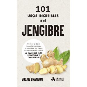 Portada del libro 101 USOS INCREIBLES DEL JENGIBRE Autor BRANSON, SUSAN