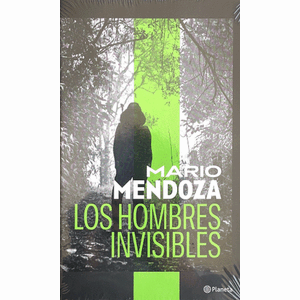 Portada del libro LOS HOMBRES INVISIBLES Autor MENDOZA, MARIO