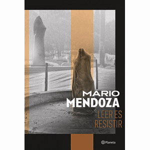 Portada del libro LEER ES RESISTIR Autor MENDOZA, MARIO