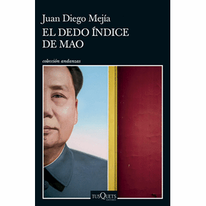Portada del libro EL DEDO INDICE DE MAO Autor MEJIA, JUAN DIEGO