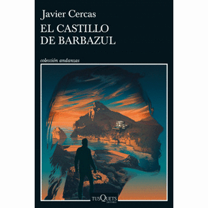 Portada del libro EL CASTILLO DE BARBAZUL Autor CERCAS, JAVIER
