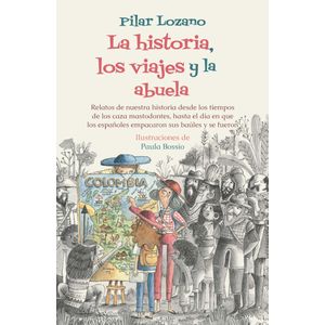 Portada del libro LA HISTORIA LOS VIAJES Y LA ABUELA Autor LOZANO, PILAR