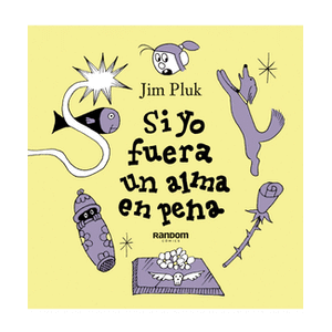 Portada del libro SI YO FUERA UN ALMA EN PENA Autor PLUK, JIM