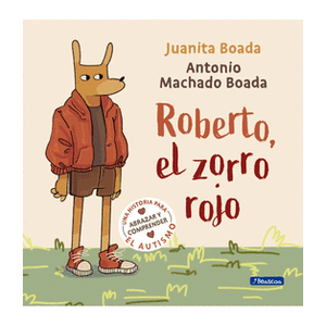 Portada del libro ROBERTO EL ZORRO ROJO Autor MACHADO BOADA, ANTONIO Y BOADA, JUANITA