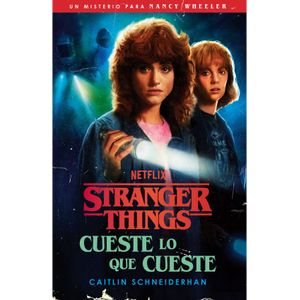 Portada del libro STRANGER THINGS CUESTE LO QUE CUESTE Autor SCHNEIDERHAN, CAITLIN