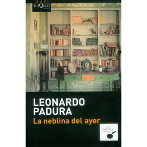 Portada del libro LA NEBLINA DEL AYER Autor PADURA, LEONARDO