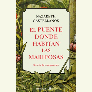 Portada del libro EL PUENTE DONDE HABITAN LAS MARIPOSAS Autor CASTELLANOS, NAZARETH
