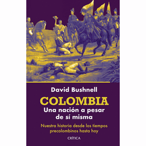 Portada del libro COLOMBIA UNA NACION A PESAR DE SI MISMA Autor BUSHNELL, DAVID