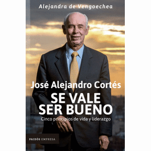 Portada del libro JOSE ALEJANDRO CORTES SE VALE SER BUENO Autor VENGOECHEA, ALEJANDRA DE