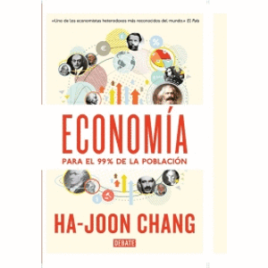 Portada del libro ECONOMIA PARA EL 99% DE LA POBLACION Autor CHANG, HA JOON