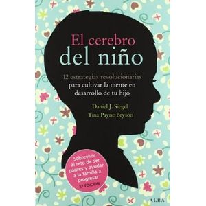 Portada del libro EL CEREBRO DEL NIÑO Autor SIEGEL, DANIEL Y PAYNE BRYSON, TINA