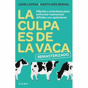 Portada del libro LA CULPA ES DE LA VACA Autor LOPERA, JAIME Y BERNAL, MARTA INES