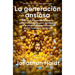 Portada del libro LA GENERACION ANSIOSA Autor HAIDT, JONATHAN