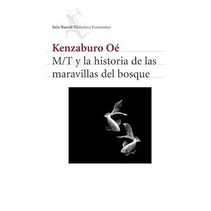 Portada del libro M/T Y LA HISTORIA DE LAS MARAVILLAS DEL BOSQUE Autor OE, KENZABURO