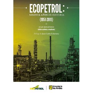 Portada del libro ECOPETROL SESENTA AÑOS DE HISTORIA 1951 2011 Autor BENAVIDES, JUAN