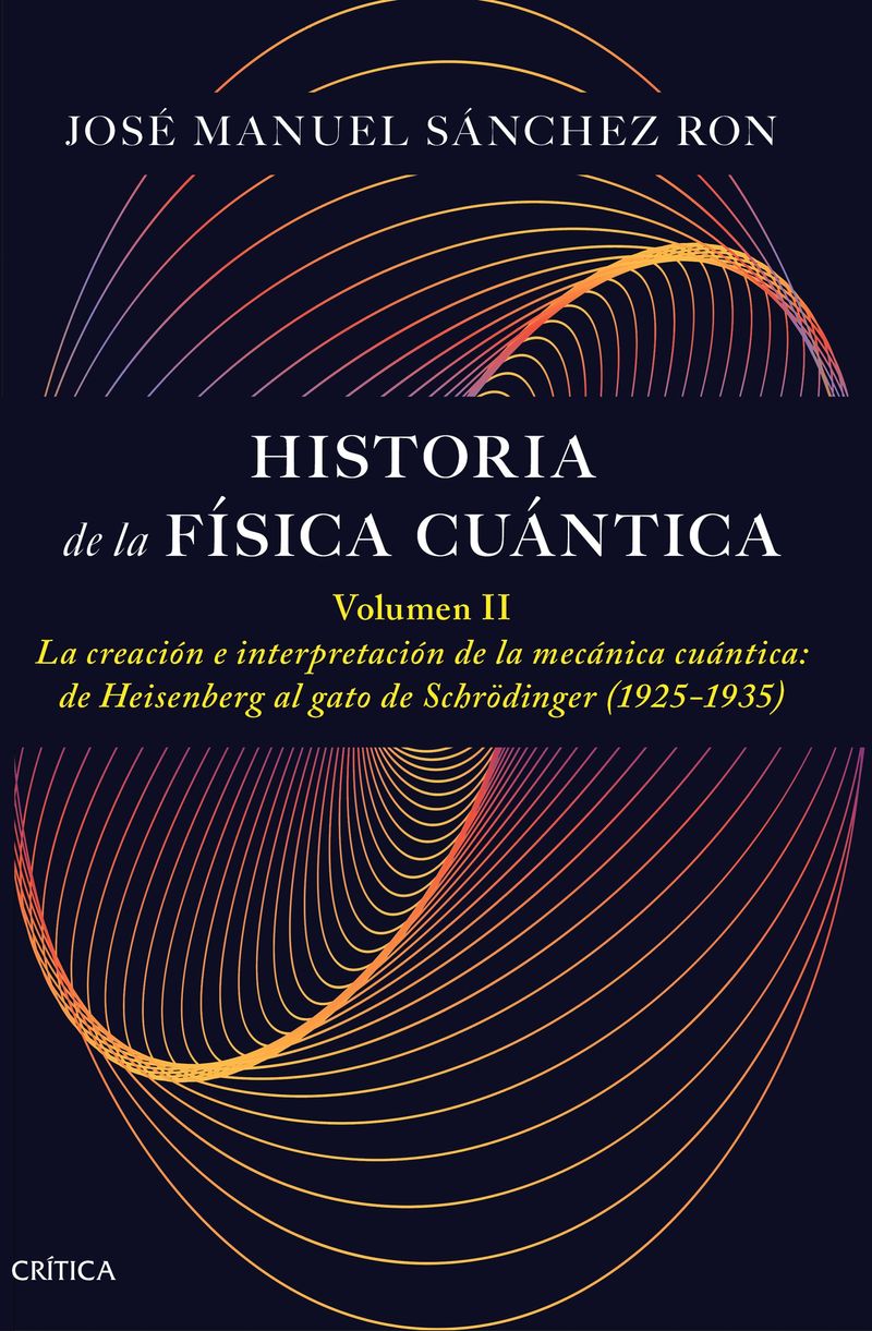448439_portada_historia-fisica-cuantica-volumen-2_jose-manuel-sanchez-ron_202503070947.jpg