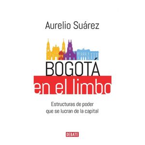 Portada del libro BOGOTA EN EL LIMBO Autor SUAREZ, AURELIO