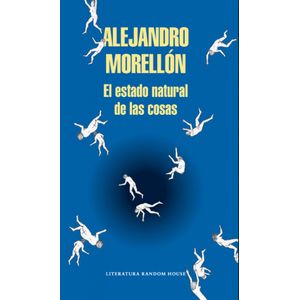 Portada del libro EL ESTADO NATURAL DE LAS COSAS Autor MORELLON, ALEJANDRO