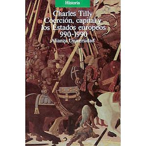 Portada del libro COERCION CAPITAL Y LOS ESTADOS EUROPEOS 990-1990 Autor TILLY, CHARLES