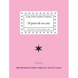Portada del libro PATIO DE MI CASA, EL Autor GRISALES CARDONA, JORGE IVAN