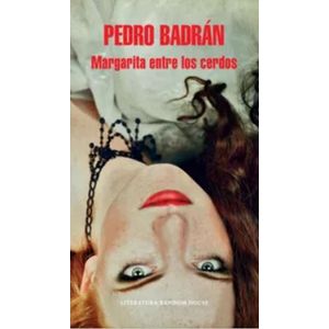 Portada del libro MARGARITA ENTRE LOS CERDOS Autor BADRAN, PEDRO