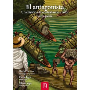 Portada del libro EL ANTAGONISTA UNA HISTORIA DE CONTRABANDO Y COLOR Autor LAURENT, MURIEL Y OTROS