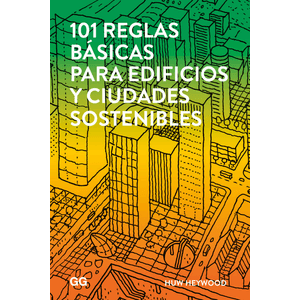 Portada del libro 101 REGLAS BASICAS PARA EDIFICIOS Y CIUDADES SOSTENIBLES Autor HETWOOD, HUW