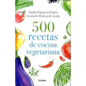 Portada del libro 500 RECETAS DE COCINA VEGETARIANA Autor FIGUEROA DUARTE, SANDRA Y OTRO