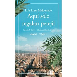 Portada del libro AQUI SOLO REGALAN PEREJIL Autor LUNA MALDONADO, LUIS