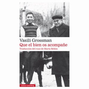 Portada del libro QUE EL BIEN OS ACOMPAÑE Autor GROSSMAN, VASILI
