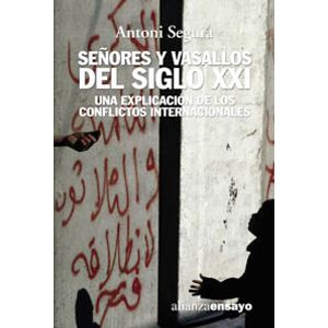 Portada del libro SEÑORES Y VASALLOS DEL SIGLO XXI UN EXPLICACION DE LOS CONFL Autor SEGURA, ANTONI
