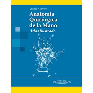 Portada del libro ANATOMIA QUIRURGICA DE LA MANO ATLAS ILUSTRADO Autor ZANCOLLI, EDUARDO