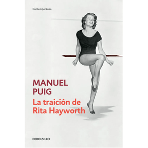 Portada del libro LA TRAICION DE RITA HAYWORTH Autor PUIG, MANUEL