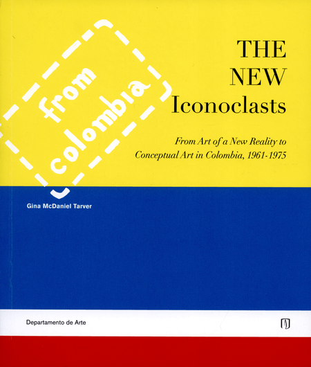 THE-NEW-ICONOCLAST-FROM-ART-OF-A-NEW-REALITY-TO-CONCEPTUAL-ART-IN-COLOMBIA-1961-1975