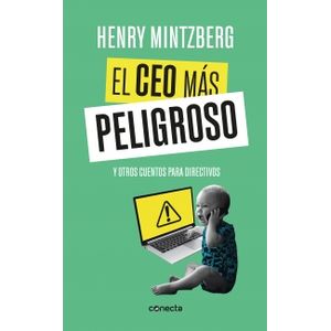 Portada del libro EL CEO MAS PELIGROSO Autor MINTZBERG, HENRY