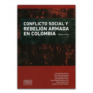 Portada del libro CONFLICTO SOCIAL Y REBELION ARMADA EN COLOMBIA Autor ESTRADA ALVAREZ, JAIRO Y OTROS
