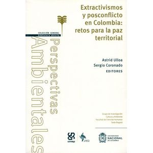 Portada del libro EXTRACTIVISMOS Y POSCONFLICTOS EN COLOMBIA Autor ULLOA, ASTRID Y OTRO