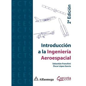 Portada del libro INTRODUCCION A LA INGENIERIA AEROESPACIAL Autor FRANCHINI, SEBASTIAN Y OTRO