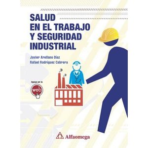 Portada del libro SALUD EN EL TRABAJO Y SEGURIDAD INDUSTRIAL Autor ARELLANO DIAZ, JAVIER Y OTRO