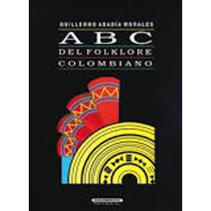 Portada del libro ABC DEL FOLKLORE COLOMBIANO Autor ABADIA MORALES, GUILLERMO