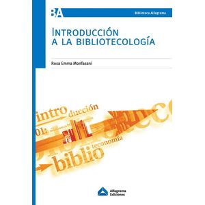 Portada del libro INTRODUCCION A LA BIBLIOTECOLOGIA Autor MONFASANI, ROSA EMMA