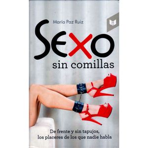 Portada del libro SEXO SIN COMILLAS Autor PAZ RUIZ, MARIA