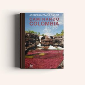 Portada del libro CAMINANDO COLOMBIA Autor HURTADO GARCIA, ANDRES