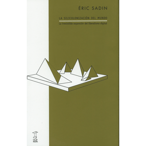 Portada del libro SILICONIZACION DEL MUNDO, LA Autor SADIN, ERIC